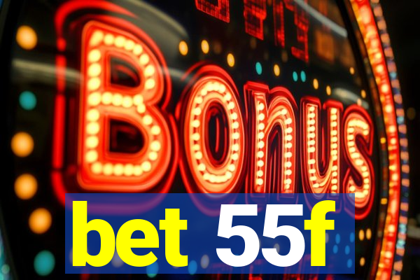 bet 55f